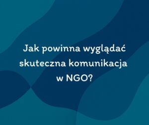 Read more about the article Skuteczna komunikacja w NGO
